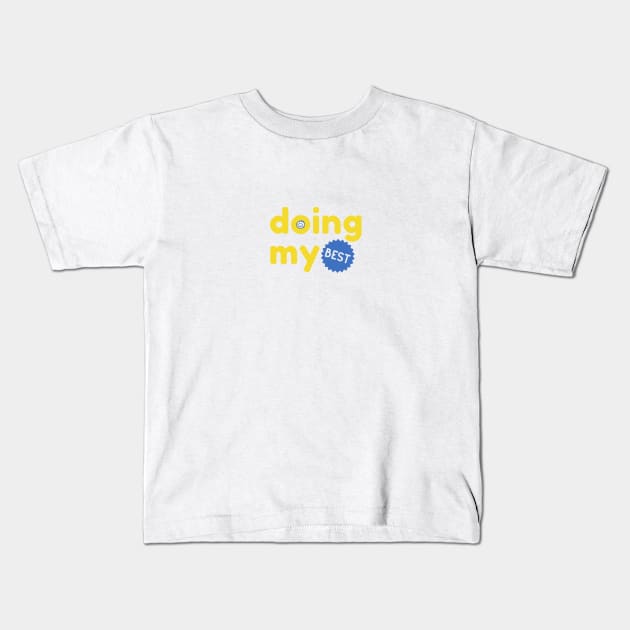 Doing my best! Kids T-Shirt by VeganRiseUp